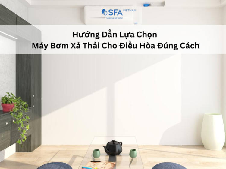 Hướng Dẫn Lựa Chọn Máy Bơm Xả Thải Cho Điều Hòa Đúng Cách - Cẩm Nang Cho Người Mua 