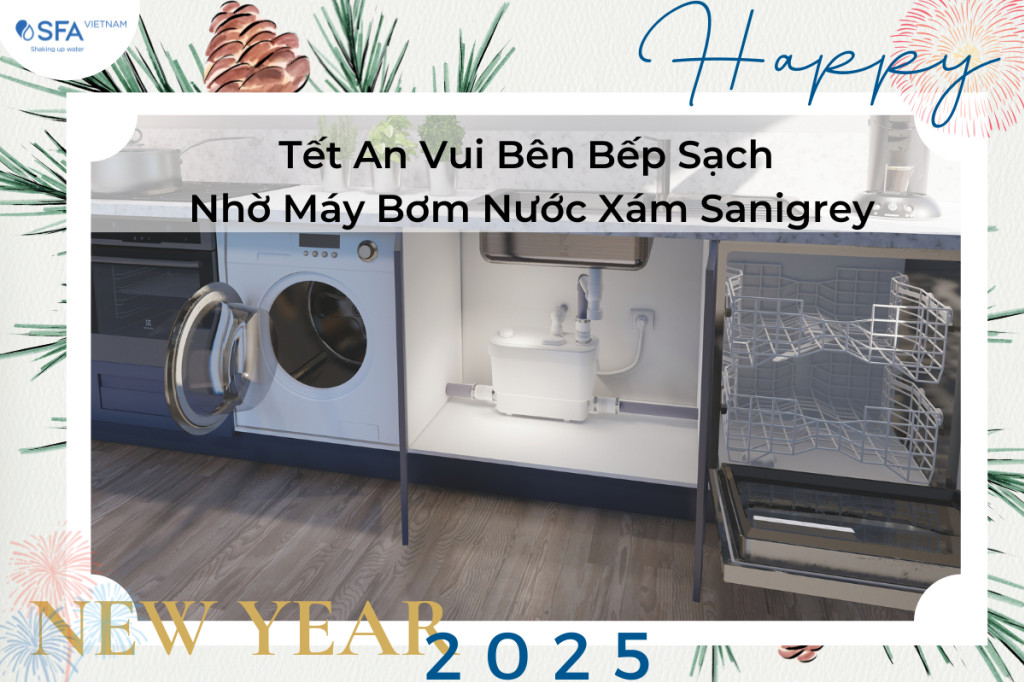 Tết An Vui Bên Bếp Sạch Nhờ Máy Bơm Nước Xám Sanigrey