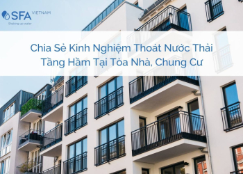 Chia Sẻ Kinh Nghiệm Thoát Nước Thải Tầng Hầm Tại Tòa Nhà, Chung Cư