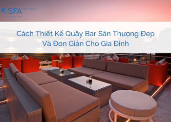 Cách Thiết Kế Quầy Bar Sân Thượng Đẹp Và Đơn Giản Cho Gia Đình